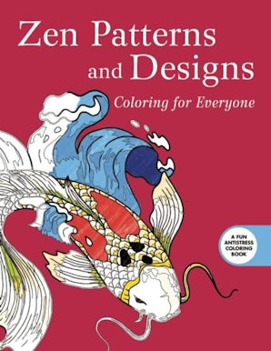 Zen Patterns and Designs: Coloring for Everyone book image
