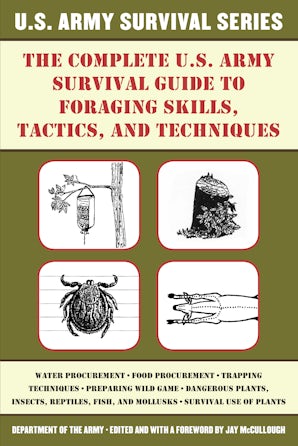 The Complete U.S. Army Survival Guide to Foraging Skills, Tactics, and Techniques book image
