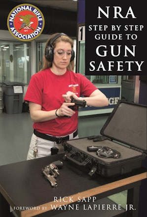 The NRA Step-by-Step Guide to Gun Safety