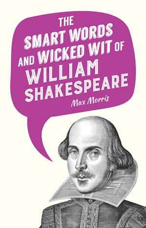 The Smart Words and Wicked Wit of William Shakespeare