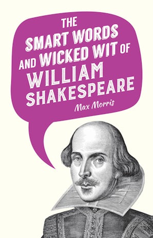 The Smart Words and Wicked Wit of William Shakespeare book image