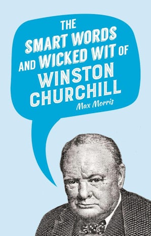 The Smart Words and Wicked Wit of Winston Churchill book image