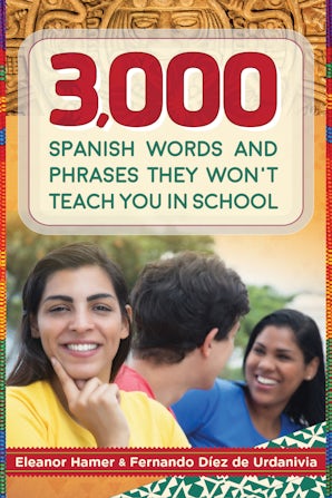 3,000 Spanish Words and Phrases They Won't Teach You in School book image