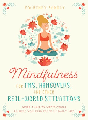 Mindfulness for PMS, Hangovers, and Other Real-World Situations book image