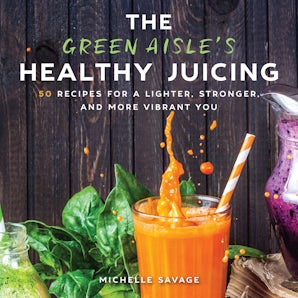 The Green Aisle's Healthy Juicing book image