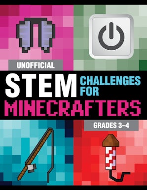 Unofficial STEM Challenges for Minecrafters: Grades 3–4