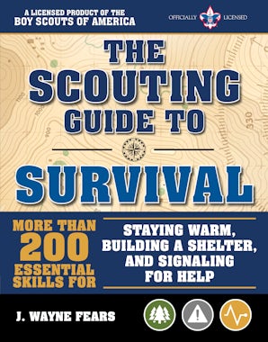 The Scouting Guide to Survival: An Official Boy Scouts of America Handbook
