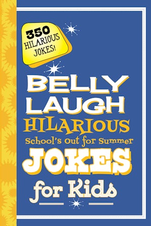 Belly Laugh Hilarious School S Out For Summer Jokes For Kids