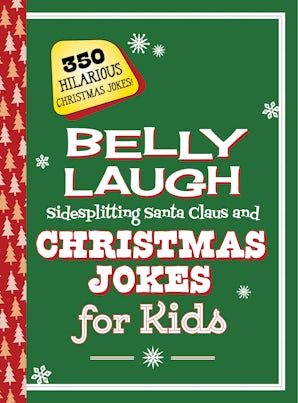 Belly Laugh Sidesplitting Santa Claus and Christmas Jokes for Kids