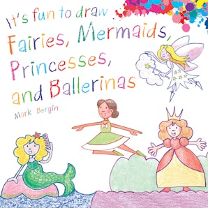 It's Fun to Draw Fairies, Mermaids, Princesses, and Ballerinas book image