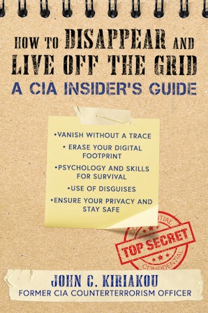 The CIA Insider's Guide to Disappearing and Living Off the Grid book image