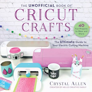 The Unofficial Book of Cricut Crafts book image