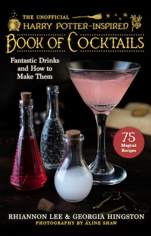 The Unofficial Harry Potter–Inspired Book of Cocktails