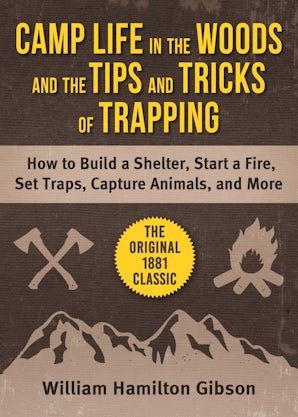 Camp Life in the Woods and the Tips and Tricks of Trapping