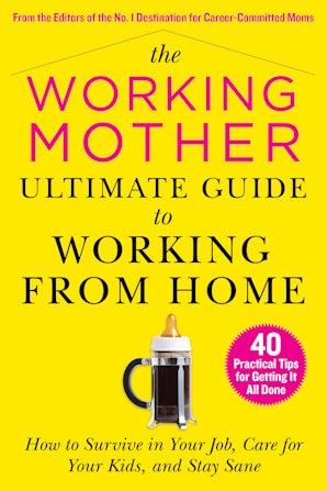 The Working Mother Ultimate Guide to Working From Home book image