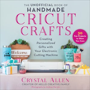 The Unofficial Book of Handmade Cricut Crafts book image