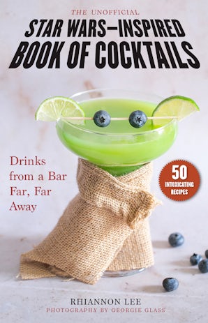 The Unofficial Star Wars–Inspired Book of Cocktails book image