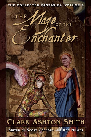 The Collected Fantasies of Clark Ashton Smith Volume 4: The Maze of the Enchanter book image