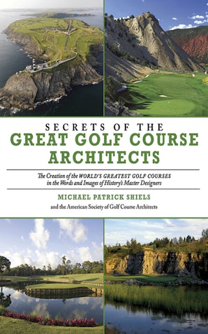 Secrets of the Great Golf Course Architects book image