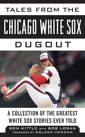 Tales from the Chicago White Sox Dugout book image