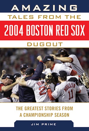 Amazing Tales from the 2004 Boston Red Sox Dugout book image