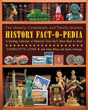 The Utterly, Completely, and Totally Useless History Fact-O-Pedia book image