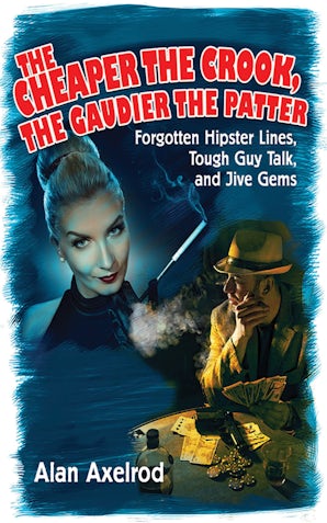 The Cheaper the Crook, the Gaudier the Patter book image