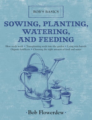 Sowing, Planting, Watering, and Feeding book image