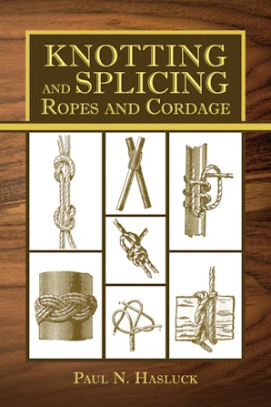 Knotting and Splicing Ropes and Cordage book image