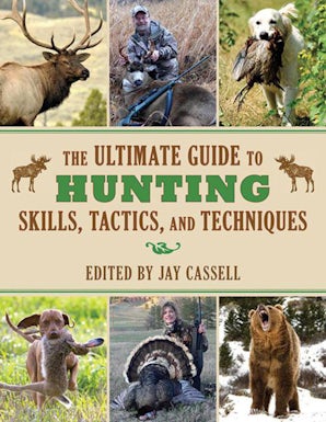 The Ultimate Guide to Hunting Skills, Tactics, and Techniques
