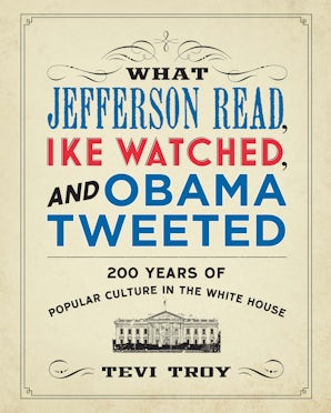 What Jefferson Read, Ike Watched, and Obama Tweeted book image