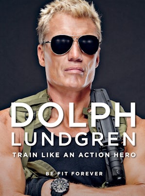 Dolph Lundgren: Train Like an Action Hero book image