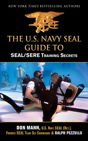 U.S. Navy SEAL Guide to SEAL/SERE Training Secrets