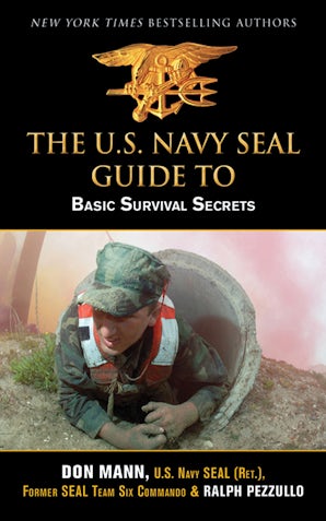 U.S. Navy SEAL Guide to Basic Survival Secrets