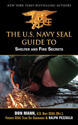 U.S. Navy SEAL Guide to Shelter and Fire Secrets