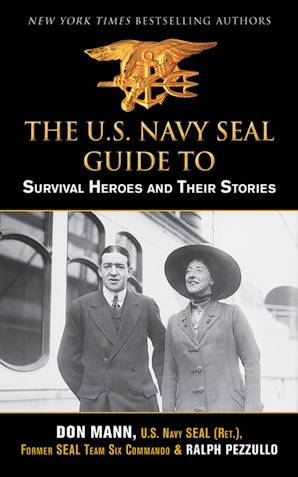 U.S. Navy SEAL Guide to Survival Heroes and Their Stories
