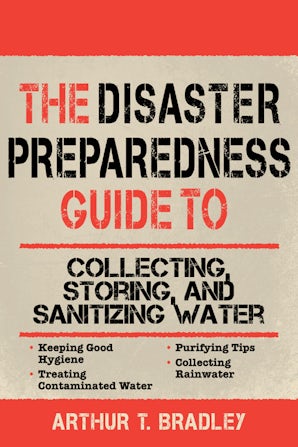 The Disaster Preparedness Guide to Collecting, Storing, and Sanitizing Water
