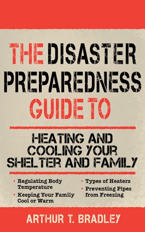 The Disaster Preparedness Guide to Heating and Cooling Your Shelter and Family