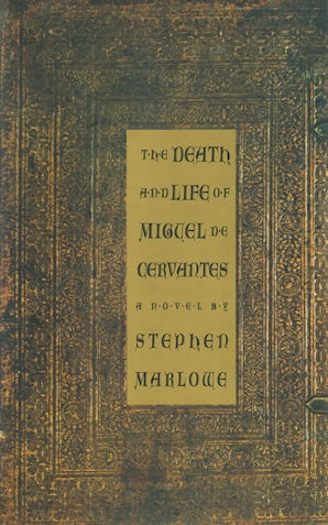 The Death and Life of Miguel De Cervantes: A Novel