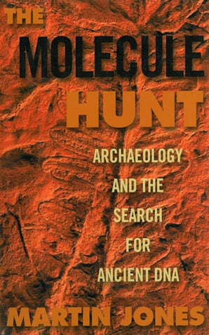 The Molecule Hunt: Archaeology and the Search for Ancient DNA book image