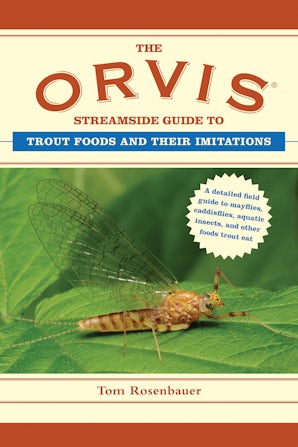 The Orvis Streamside Guide to Trout Foods and Their Imitations