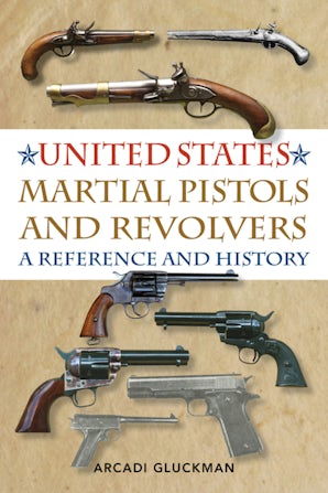 United States Martial Pistols and Revolvers