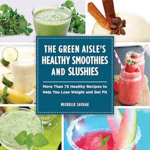 The Green Aisle's Healthy Smoothies and Slushies book image