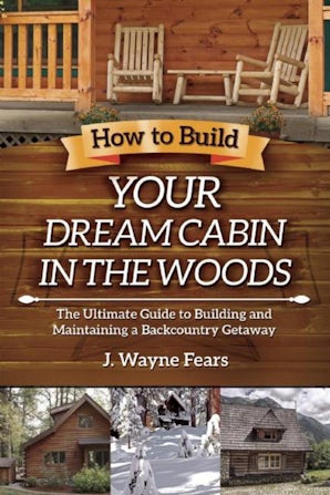 How to Build Your Dream Cabin in the Woods book image