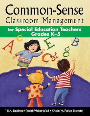 Common-Sense Classroom Management for Special Education Teachers Grades K–5