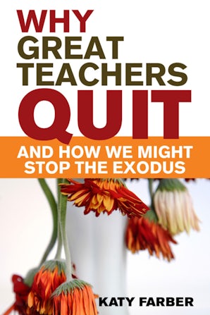 Why Great Teachers Quit and How We Might Stop the Exodus