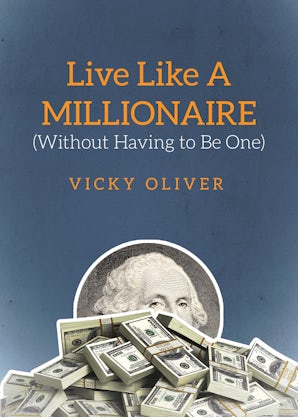 Live Like a Millionaire (Without Having to Be One) book image