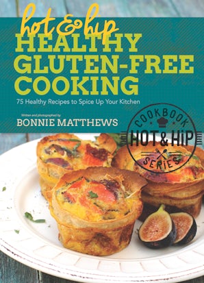 Hot and Hip Healthy Gluten-Free Cooking book image