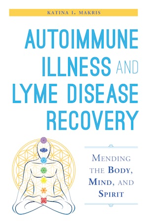 Autoimmune Illness and Lyme Disease Recovery Guide