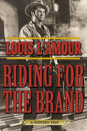 Riding for the Brand by Louis L'Amour